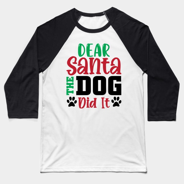 Dear Santa My Dog Did It Baseball T-Shirt by MZeeDesigns